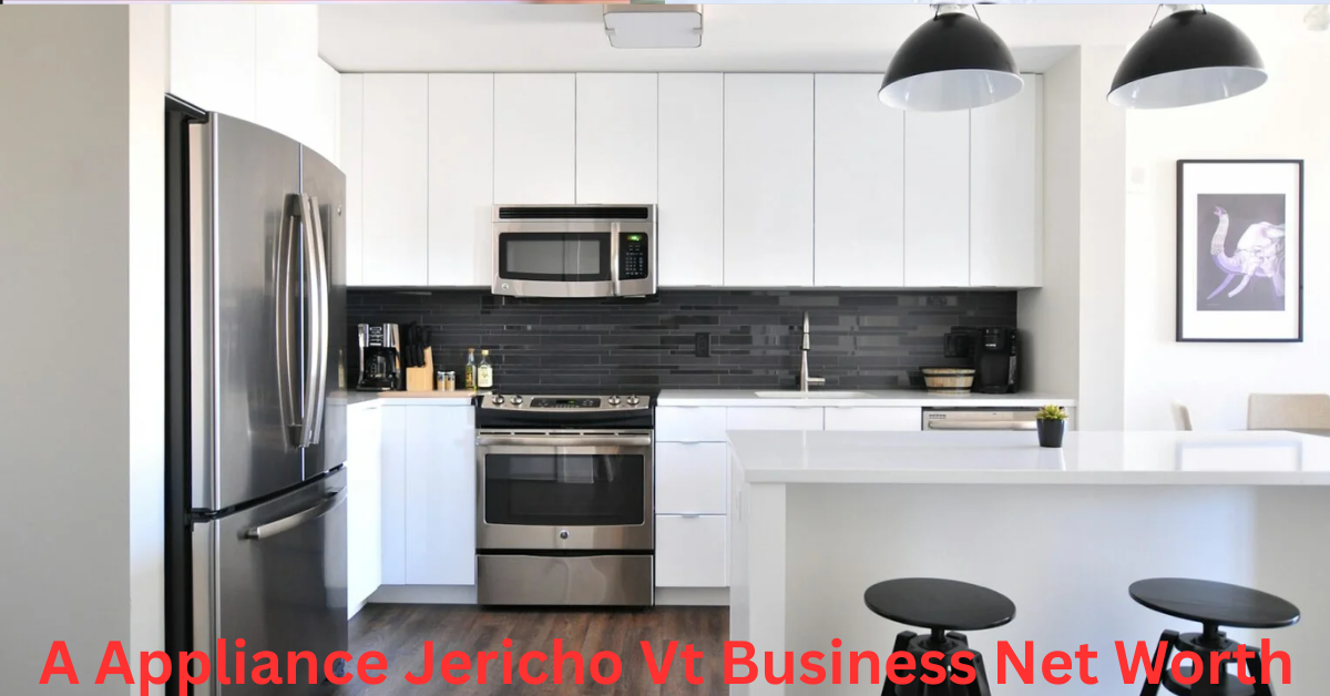 A Appliance Jericho Vt Business Net Worth