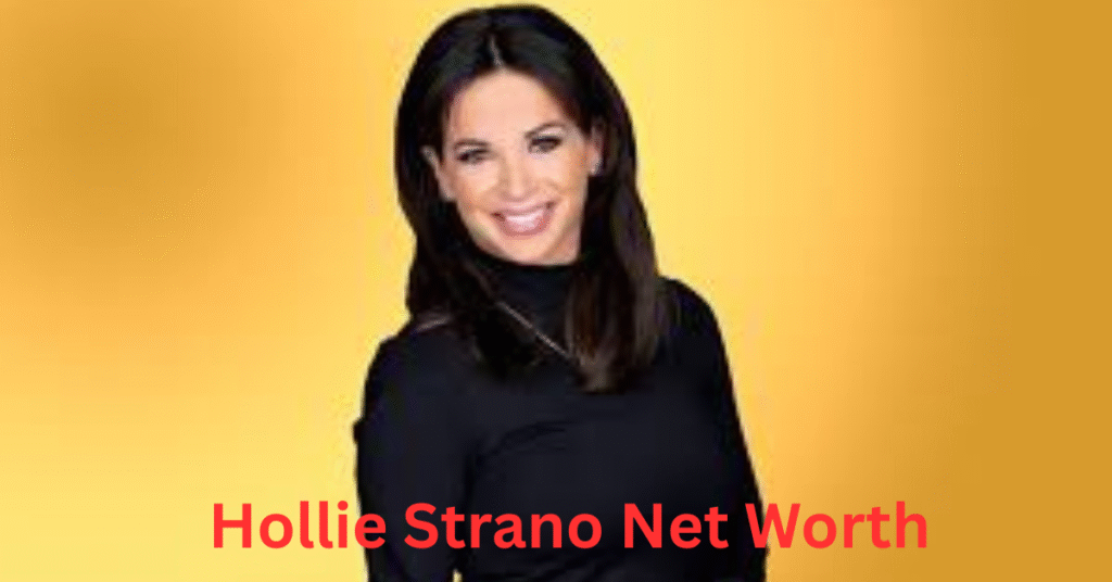 Net Worth Hollie Strano Salary